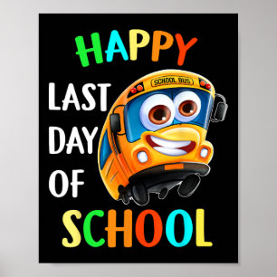 Happy Last Of Day School Bus Driver Teacher Studen Poster