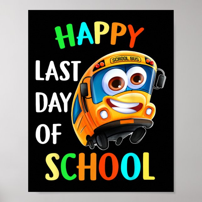Happy Last Of Day School Bus Driver Teacher Studen Poster (Front)
