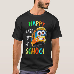 Happy Last Of Day School Bus Driver Teacher Studen T-Shirt