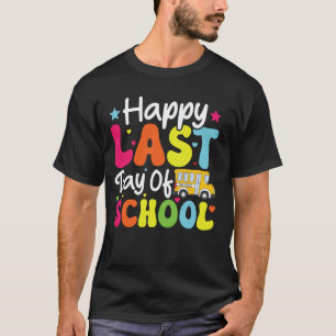 Happy Last Of Day School Bus Driver Teacher Studen T-Shirt