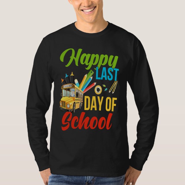 Happy Last Of Day School Bus Driver Teacher Studen T-Shirt (Front)