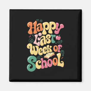 Happy Last Week Of School Teachers Students Groovy Magnet