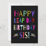 Happy Leap Day Birthday Sis! | Leap Day Birthday Card<br><div class="desc">You easily change the text in the box,  say what you wanna say or delete it all and write on it at home! Fun design for that ONCE EVERY FOUR YEARS birthday for your sister! See more in my GREETING CARDS,  Leap Year category!</div>