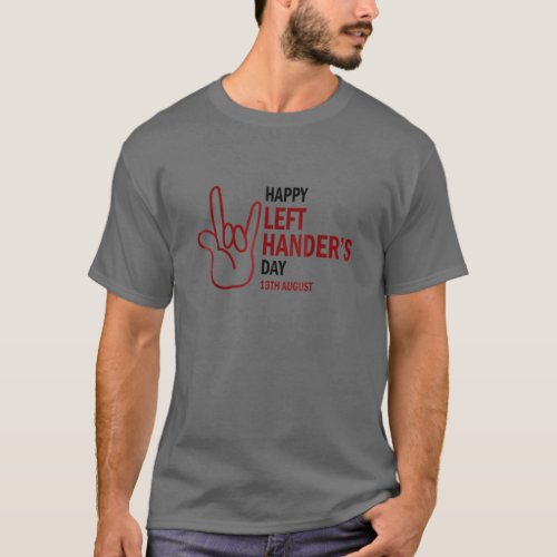 Happy Left Handers Day Funny Left Handed T T_Shirt