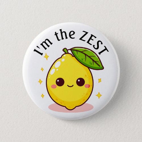 Happy Lemon Im The Zest Personalized Button