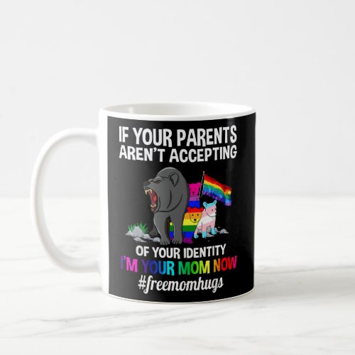 Happy LGBT BearmomIf Your Parents Arent Accepting Coffee Mug