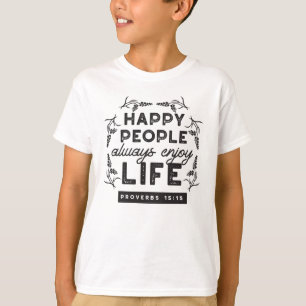 Happy Life with Faith – Proverbs 15:15 Art T-Shirt