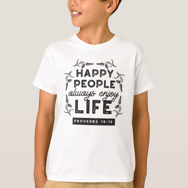 Happy Life with Faith – Proverbs 15:15 Art T-Shirt (Front)