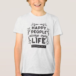 Happy Life with Faith – Proverbs 15:15 Art Tri-Blend Shirt