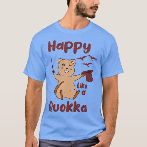 Happy Like A Quokka Happiest animal Quokka Lover G T_Shirt