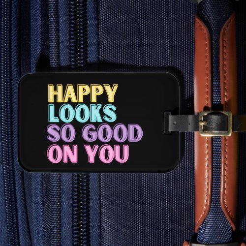 Happy Looks Good Luggage Tag