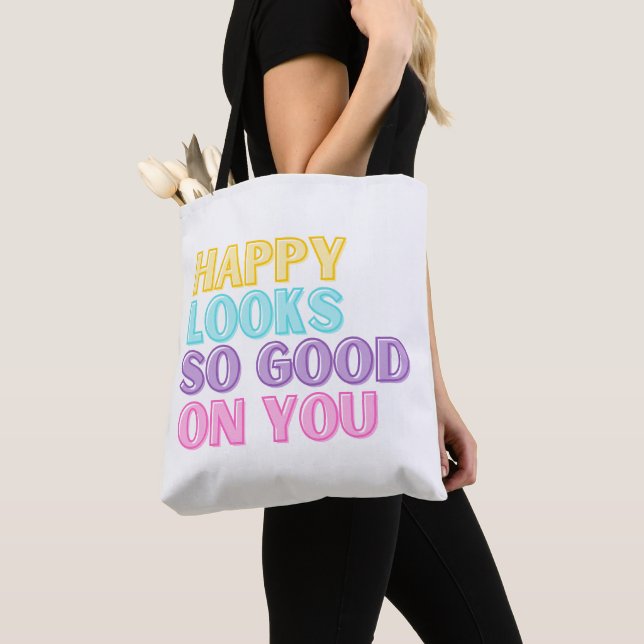 Happy Looks So Good On You Tote Bag (Close Up)