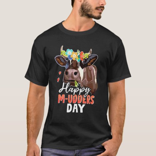 Happy M Udders Day  Cow Heifer Farmer Mothers Day T_Shirt