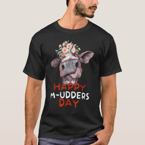 Happy M Udders Day  Cow Heifer Farmer Mothers Day T_Shirt