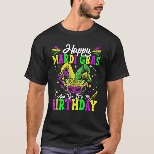 Happy Mardi Gras And Its My Mardi Gras Birthday T_Shirt