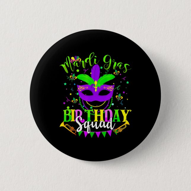 Happy Mardi Gras Birthday Mardi Gras Squad Trip Wo Button (Front)