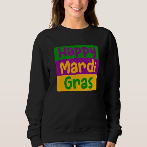 Happy Mardi Gras Cool Costume Party For Man Women Sweatshirt