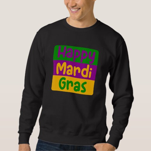 Happy Mardi Gras Cool Costume Party For Man Women Sweatshirt