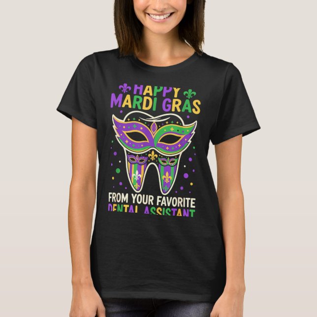 Happy Mardi Gras From Your Favorite Dental Istant  T-Shirt (Front)
