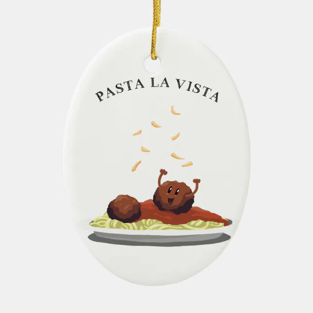 Happy Meatball "Pasta La Vista!" Ceramic Ornament Zazzle