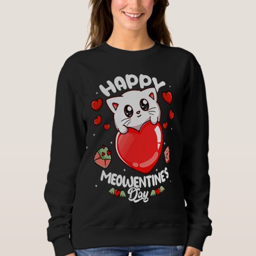 Happy Meowentines Day  Valentines Day Cat Sweatshirt