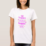 Happy Mind, Happy Life: Be Positive T-Shirt