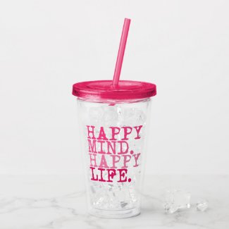 Happy Mind. Happy Life. Fun inspirational quote Acrylic Tumbler