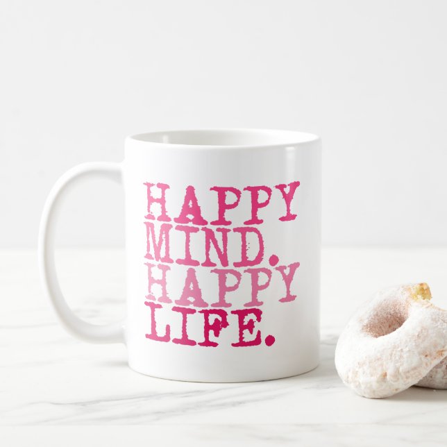 Happy Mind. Happy Life. Fun inspirational quote Coffee Mug (With Donut)