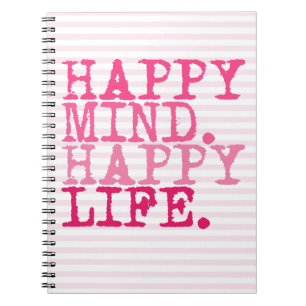 Happy Mind. Happy Life. Fun inspirational quote Notebook