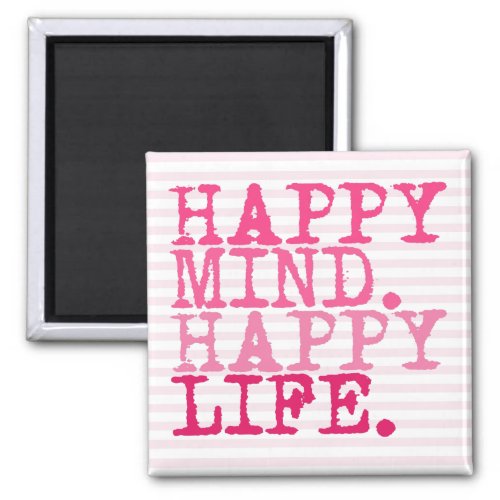 HAPPY MIND HAPPY LIFE  Fun Quote Magnet