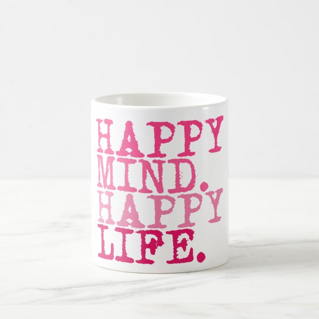 HAPPY MIND. HAPPY LIFE. Fun quote - Mug