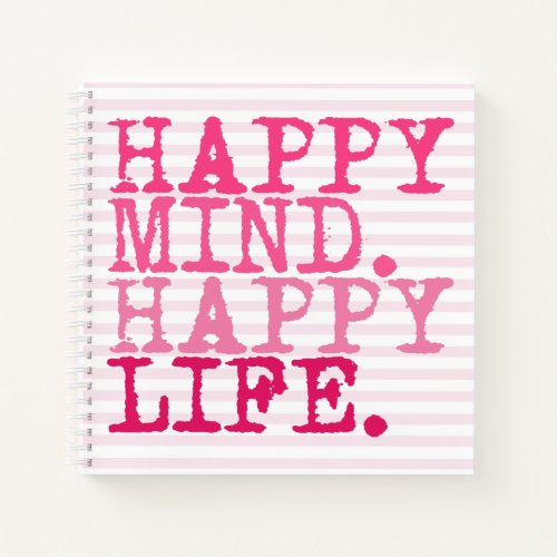 HAPPY MIND HAPPY LIFE  Fun Quote Notebook