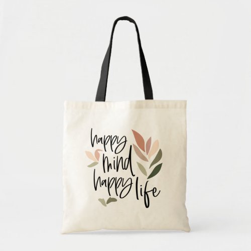 Happy Mind Happy Life Inspiring Quote Tote Bag