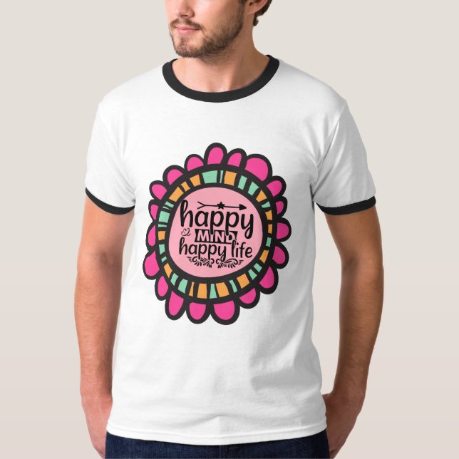 Happy Mind Happy Life Motivational Graphic design T-Shirt (Front)