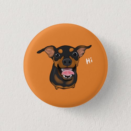 Happy Miniature Pinscher Dog Pinback Button