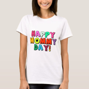Happy Mommy Day Funny Quote Colourful Text T-Shirt