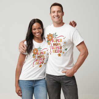 Happy Mother day Flower, Super Mom, Super Hero T-Shirt
