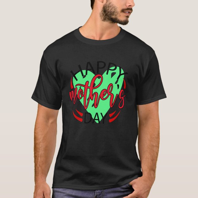 Happy Mother Day Love Heart Cute Mom Love Mother T-Shirt (Front)