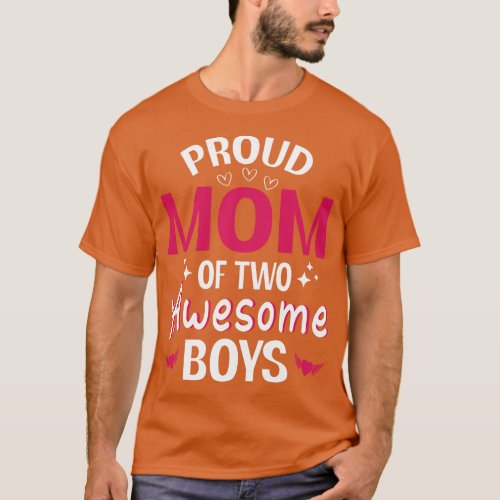 Happy Mother Day Mommy Proud Mom Of Two Awesome Bo T_Shirt
