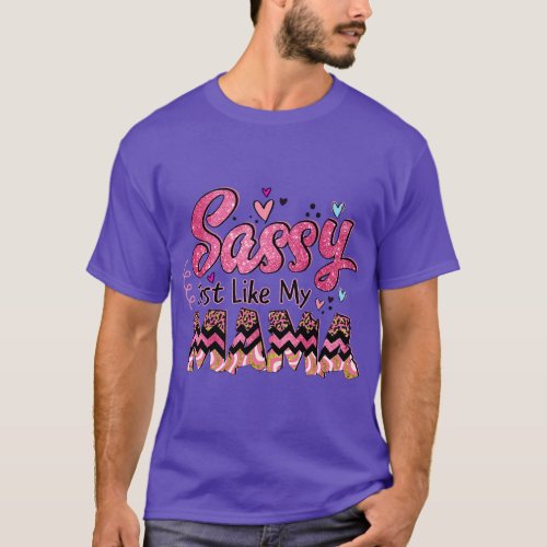 Happy Mother Day Sassy Just Like My Mama Gift for  T_Shirt