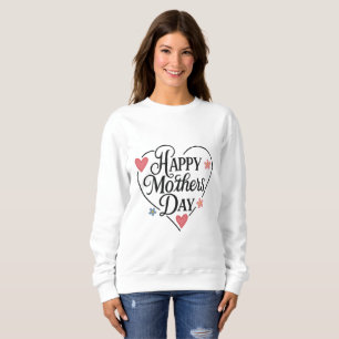 Happy Mother’s Day Heart Floral Sweatshirt