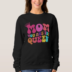 Happy Mother s Day Mom You Are The Queen Sweatshirt