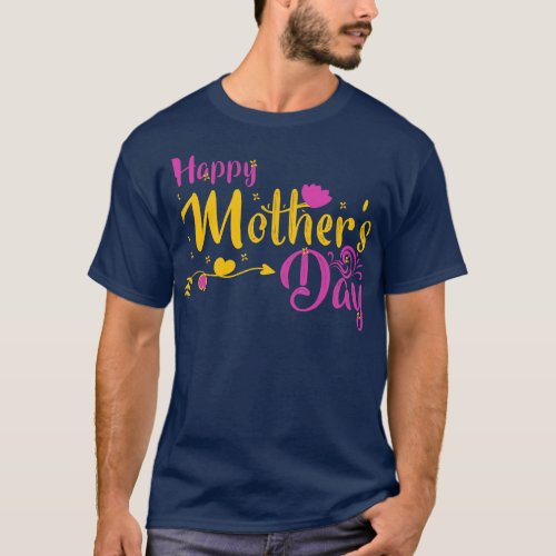 Happy Mother s Day T_Shirt