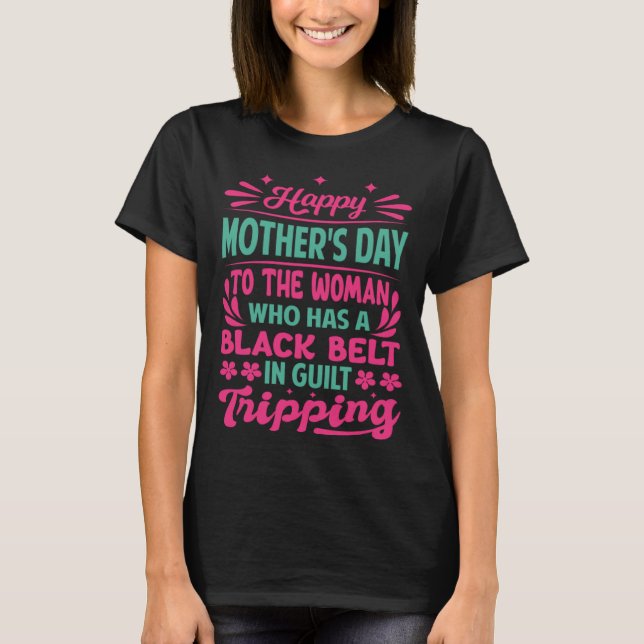 Happy Mother s Day To The Woman Who Has A Black Be T-Shirt (Front)