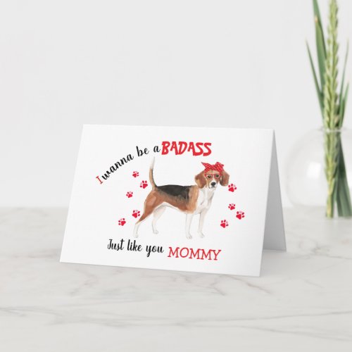 Happy Mothers Day Badass from your Beagle Dog Card