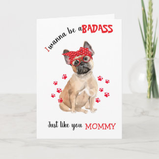 Happy Mother's Day Badass from your French Bulldog Card