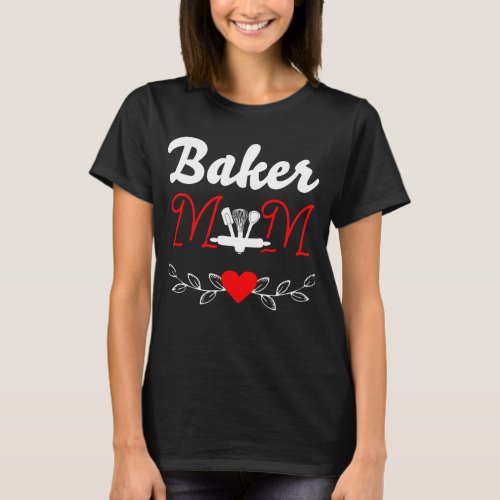 Happy Mothers Day Baker Mom T_Shirt