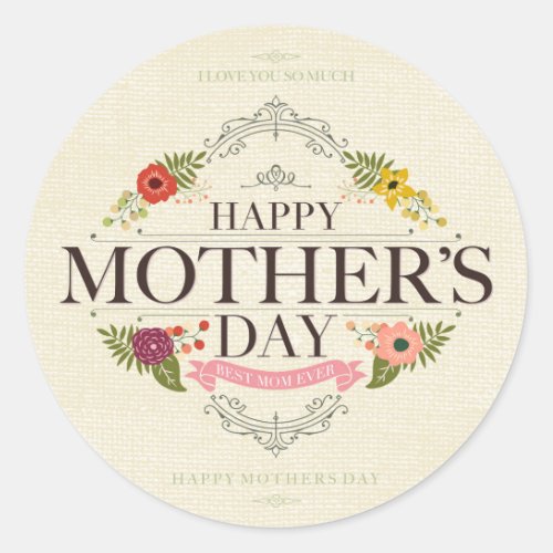 Happy Mothers Day Best Mom Ever Classic Round Sticker