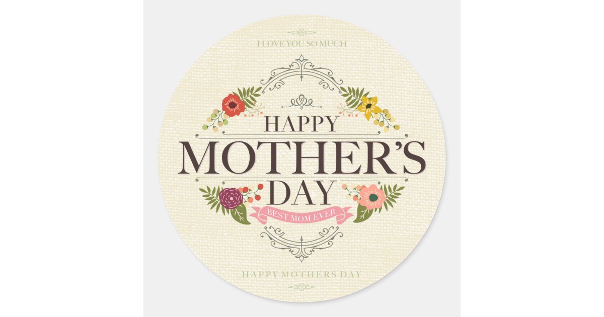 https://rlv.zcache.com/happy_mothers_day_best_mom_ever_classic_round_sticker-rb1c0ea89afdd46de948ba4f40c3a4334_0ugmp_8byvr_630.jpg?view_padding=%5B285%2C0%2C285%2C0%5D
