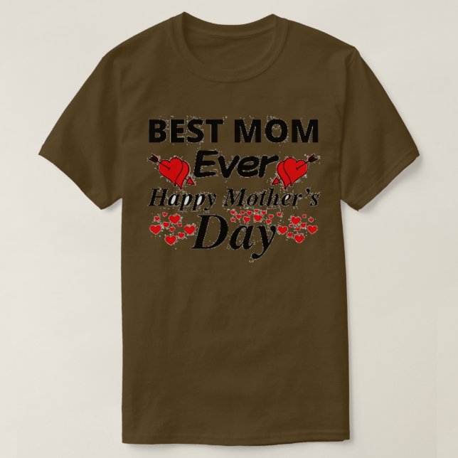 Happy Mothers Day Best Mom Ever T-Shirt (Design Front)